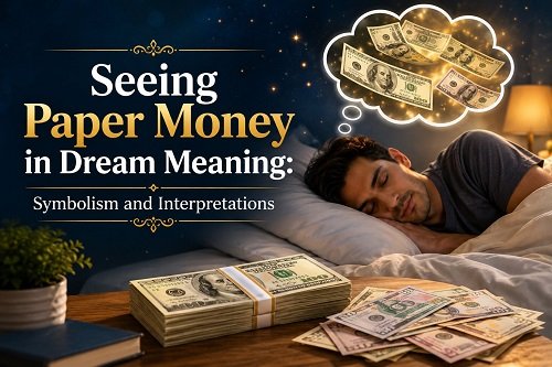 Seeing Paper Money in Dream Meaning